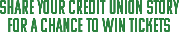 Share your credit union story for a chance to win tickets